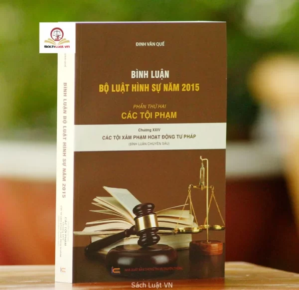 Bình luận Bộ Luật Hình Sự năm 2015 (Bộ 9 cuốn của tác giả Đinh Văn Quế) - Hình ảnh 9