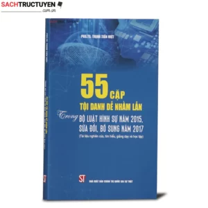 55 Cặp Tội Danh Dễ Nhầm Lẫn Trong Bộ Luật Hình Sự Năm 2015, Sửa Đổi, Bổ Sung Năm 2017