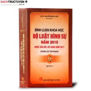 Bình luận khoa học Bộ luật hình sự năm 2015 sửa đổi, bổ sung năm 2017 (Phần các tội phạm) - Quyển 2