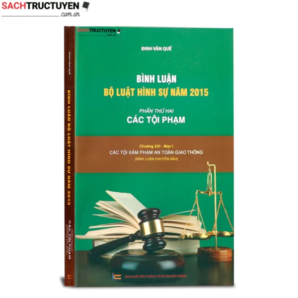 Bình Luận Bộ Luật Hình Sự Năm 2015 (Phần Thứ Hai Các Tội Phạm- Chương XXI: Mục 1: CÁC TỘI XÂM PHẠM AN TOÀN GIAO THÔNG)