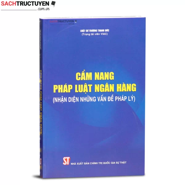 Cẩm Nang Pháp Luật Ngân Hàng (nhận diện những vấn đề pháp lý)