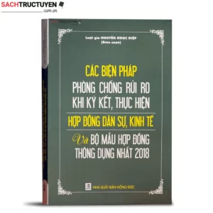 Các biện pháp phòng rủi ro khi ký kết, thực hiện hợp đồng dân sự, kinh tế và bộ mẫu hợp đồng thông dụng
