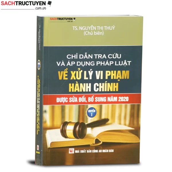 Chỉ dẫn tra cứu và áp dụng pháp luật về xử lý vi phạm hành chính (được sửa đổi, bổ sung năm 2020) - Quyển 1