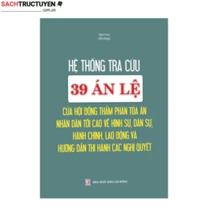 Hệ thống tra cứu 39 án lệ của hội đồng thẩm phán tòa án nhân dân tối cao về hình sự, dân sự, hành chính, lao động