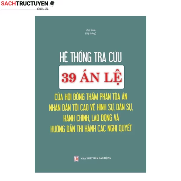 Hệ thống tra cứu 39 án lệ của hội đồng thẩm phán tòa án nhân dân tối cao về hình sự, dân sự, hành chính, lao động