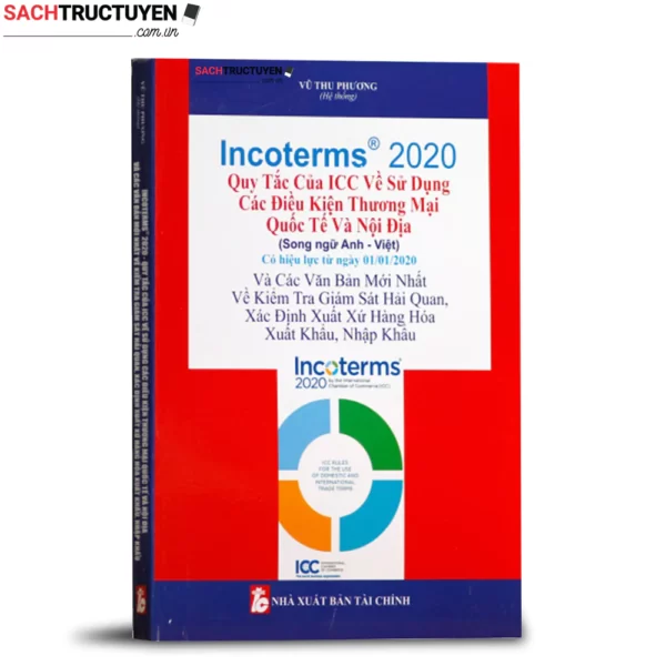 Incoterm 2020 - Quy tắc của ICC về sử dụng các điều kiện thương mại quốc tế và nội địa (Song ngữ Anh - Việt)