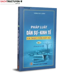 Pháp Luật Dân sự - Kinh tế và thực tiễn xét xử (tập 1)