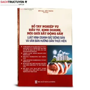 Sổ Tay Nghiệp Vụ Đầu Tư, Kinh Doanh, Môi Giới Bất Động Sản Luật Kinh Doanh Bất Động Sản Và Văn Bản Hướng Dẫn