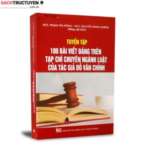 Tuyển tập 100 bài viết đăng trên tạp chí chuyên ngành luật của tác giả Đỗ Văn Chỉnh
