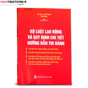 Bộ luật lao động và quy định chi tiết hướng dẫn thi hành
