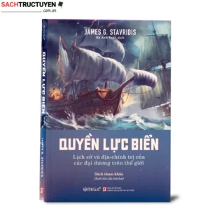 Quyền Lực Biển - Lịch Sử và Địa Chính Trị Của Các Đại Dương Trên Thế Giới