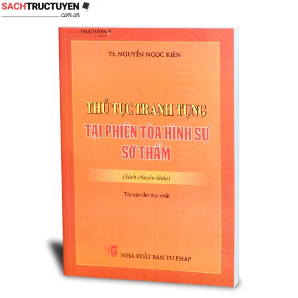 Thủ tục tranh tụng tại phiên toà hình sự sơ thẩm (tái bản lần thứ nhất)