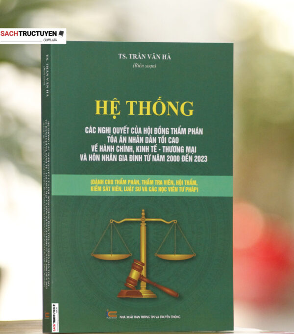 Hệ Thống Các Nghị Quyết Của Hội Đồng Thẩm Phán Tòa Án Nhân Dân Tối Cao Về Hành Chính, Kinh Tế, Thương Mại Và Hôn Nhân Gia Đình Từ Năm 2000 Đến 2023