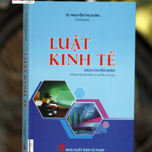 Luật kinh tế (sách chuyên khảo) (tái bản lần thứ nhất, có sửa đổi, bổ sung)