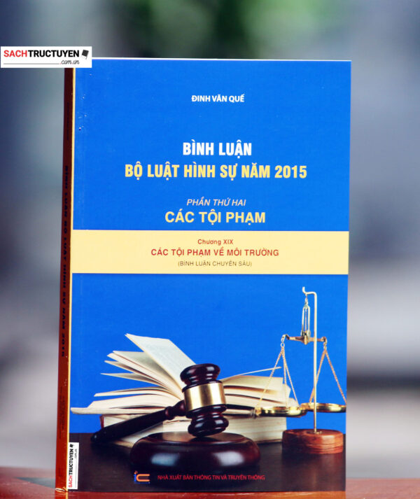 Bình luận Bộ luật hình sự năm 2015- Phần thứ hai Các tội phạm  (Chương XIX- Các tội phạm về môi trường)