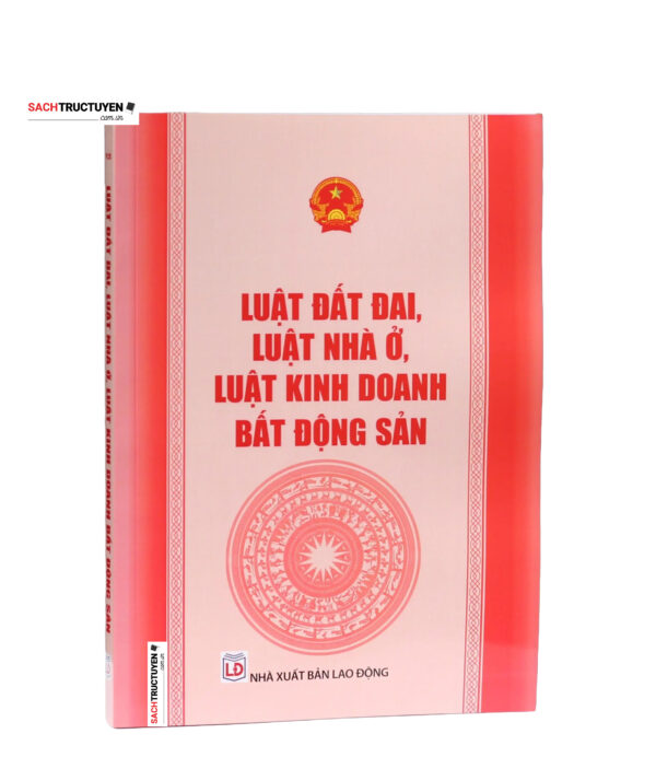 Luật đất đai, Luật nhà ở, Luật kinh doanh bất động sản (được Quốc hội khóa XV thông qua)