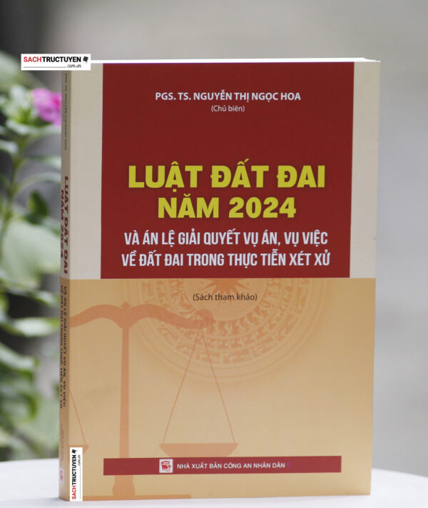 Luật đất đai năm 2024 và án lệ giải quyết vụ án, vụ việc về đất đai trong thực tiễn xét xử