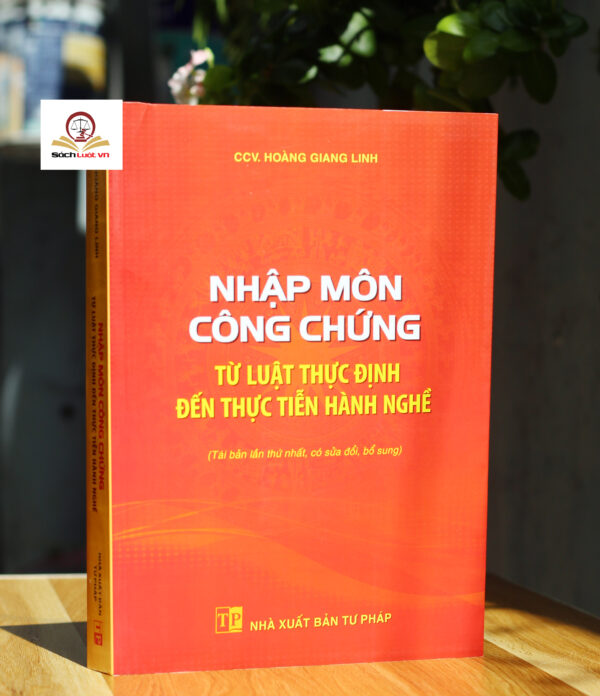 Nhập môn công chứng – Từ luật thực định đến thực tiễn hành nghề (Tái bản lần thứ nhất, có sửa đổi, bổ sung)